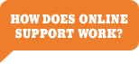 How does online support work?